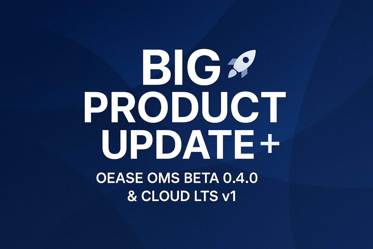 🚀 Welcome to the Future of Organization Management - OEASE OMS Beta 0.4.0 & Cloud LTS v1 Are Here!